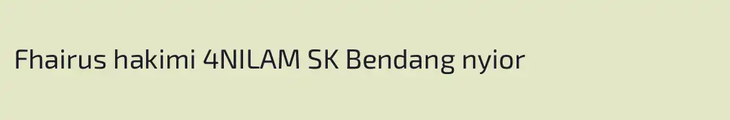 Fhairus hakimi 4NILAM SK Bendang nyior